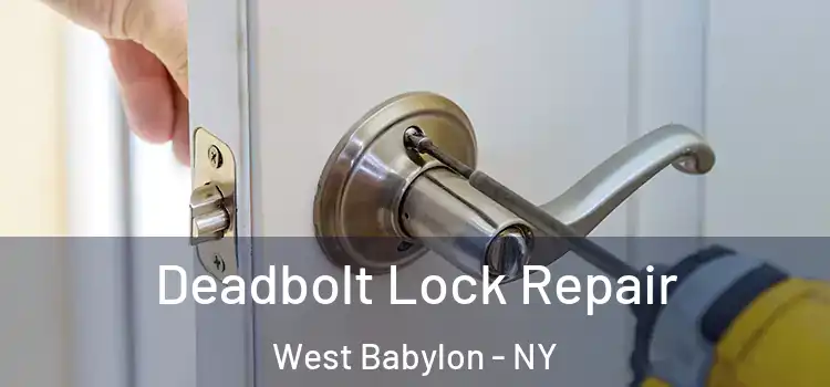 Deadbolt Lock Repair West Babylon - NY