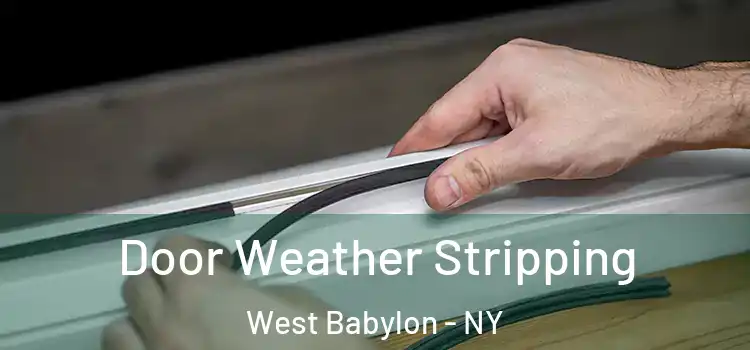 Door Weather Stripping West Babylon - NY