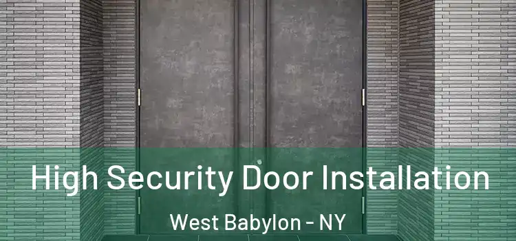 High Security Door Installation West Babylon - NY