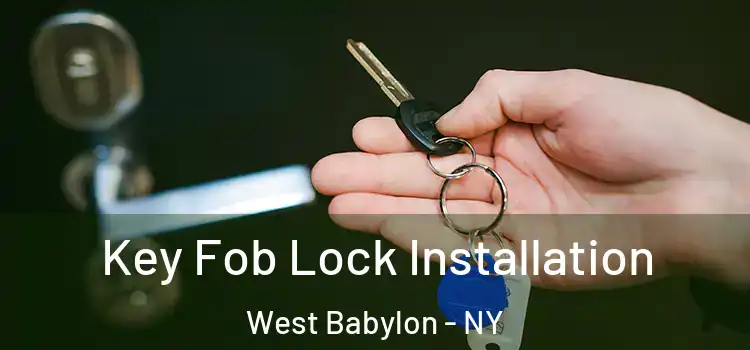 Key Fob Lock Installation West Babylon - NY