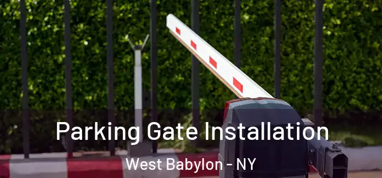 Parking Gate Installation West Babylon - NY